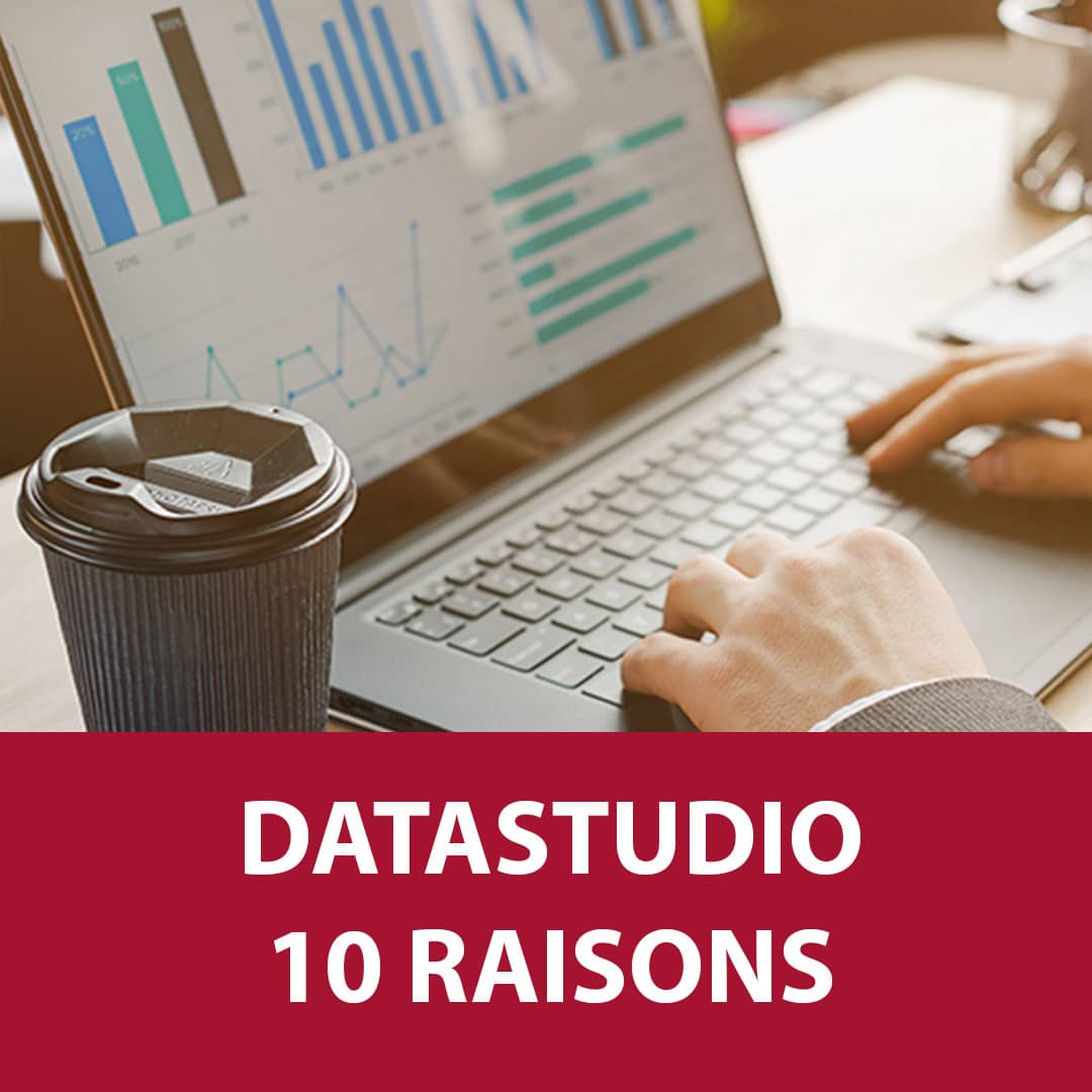 Data Studio : les 10 bonnes raisons de l’utiliser